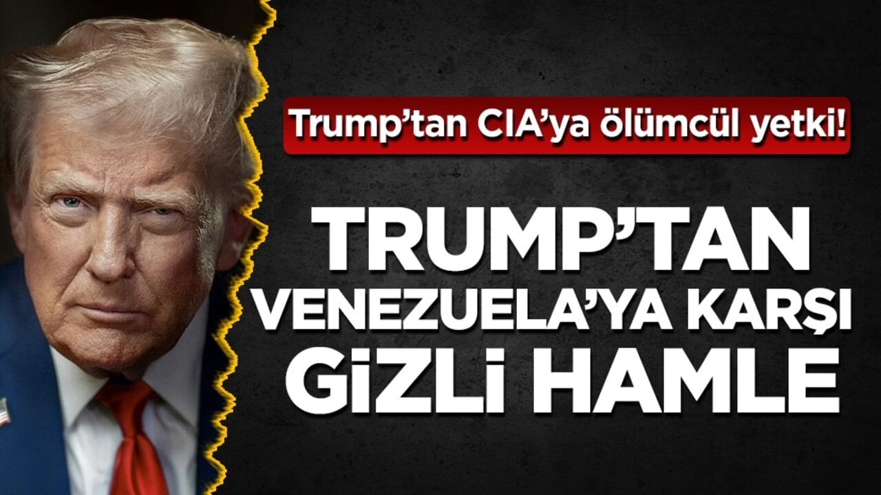 Trump’tan CIA’ya gizli operasyon yetkisi! Hedefte Maduro var