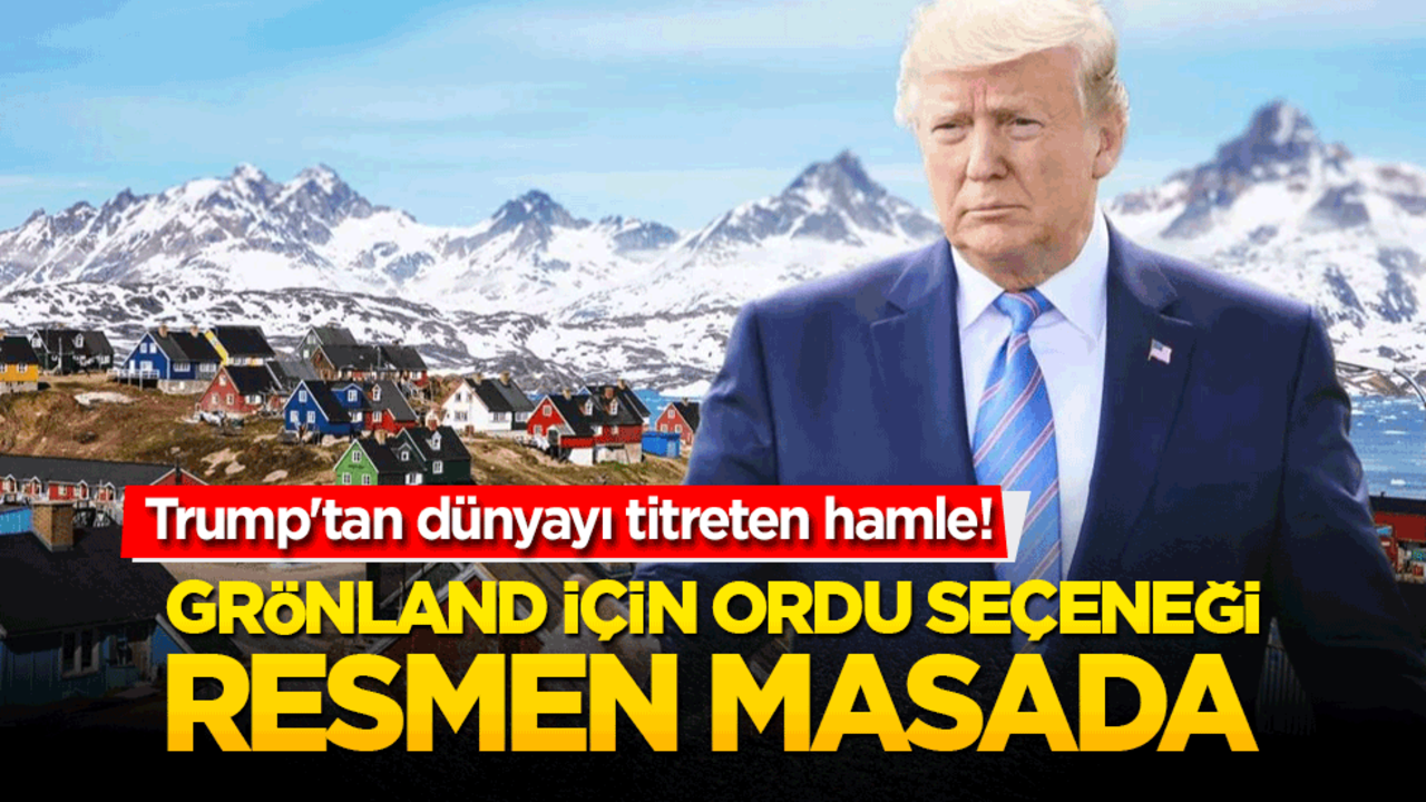 Trump'tan dünyayı titreten hamle! Grönland için ordu seçeneği resmen masada
