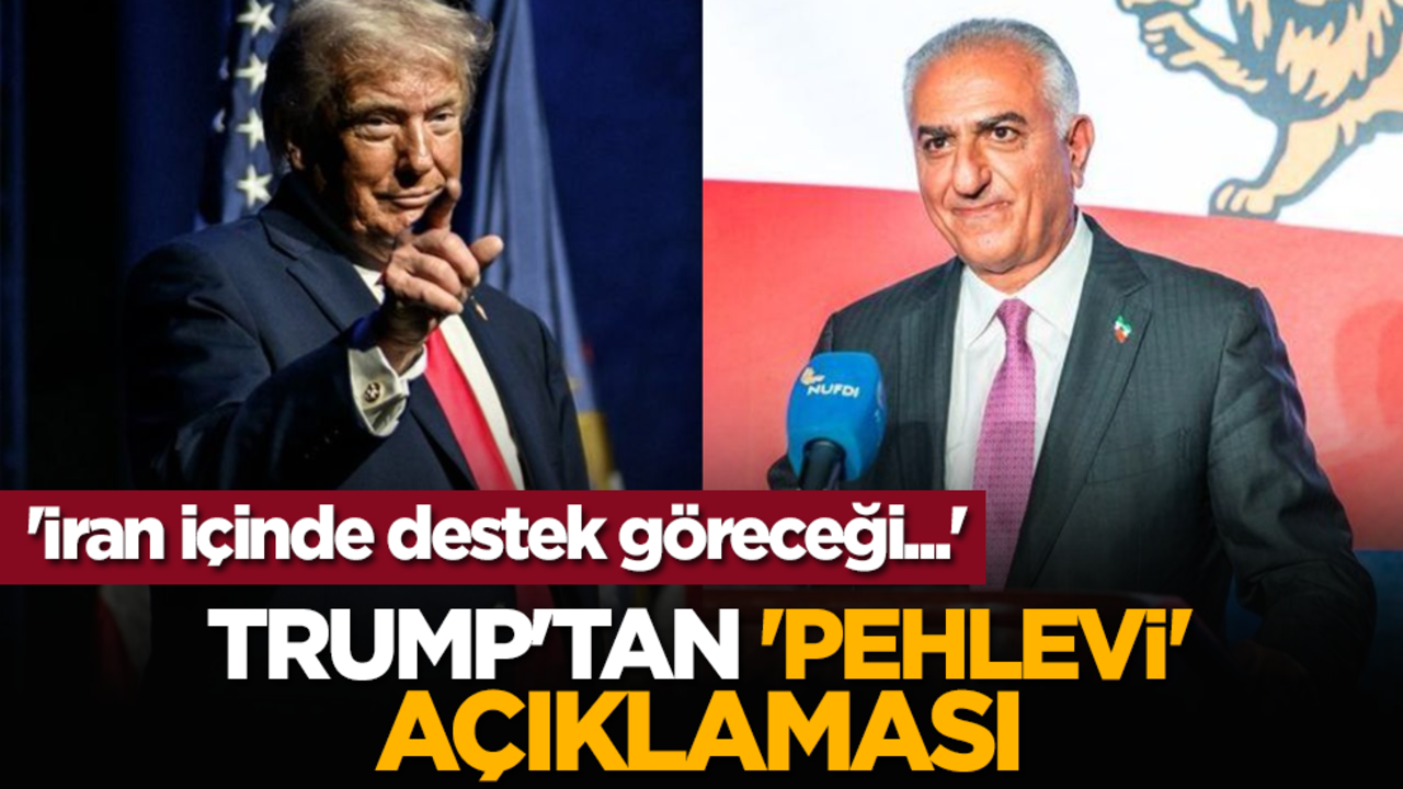 Trump'tan 'Pehlevi' açıklaması: 'İran içinde destek göreceği...'