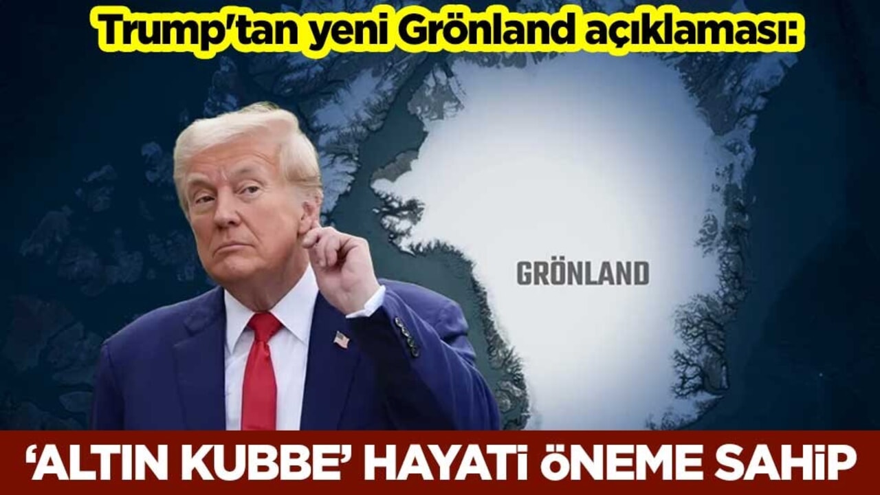 Trump'tan yeni Grönland açıklaması: ‘Altın Kubbe’ hayati öneme sahip