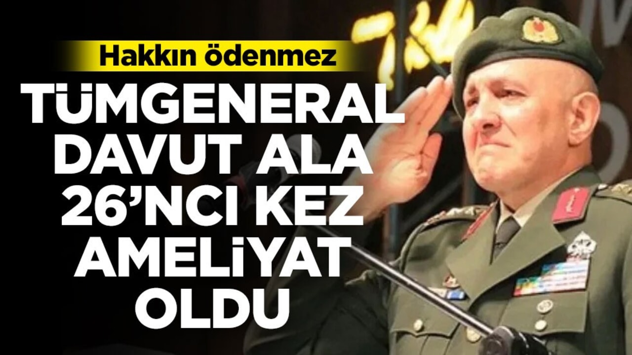 Tümgeneral Davut Ala 26'ncı kez ameliyat oldu