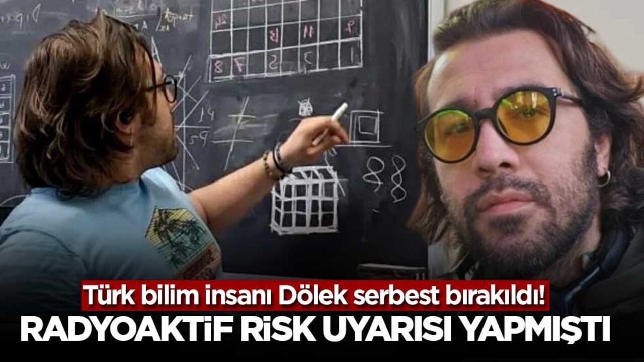 Türk bilim insanı Dölek serbest bırakıldı! Radyoaktif risk uyarısı yapmıştı