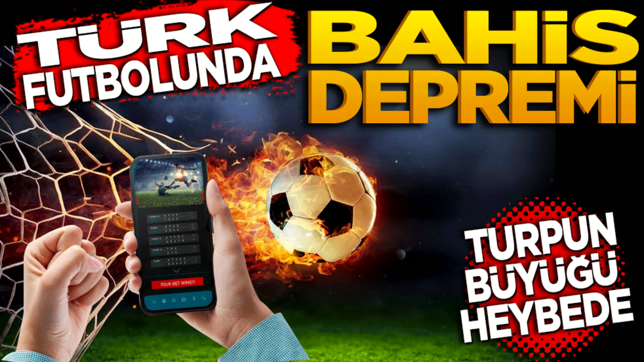 Türk Futbolunda Bahis Depremi: "Turpun Büyüğü Heybede!"