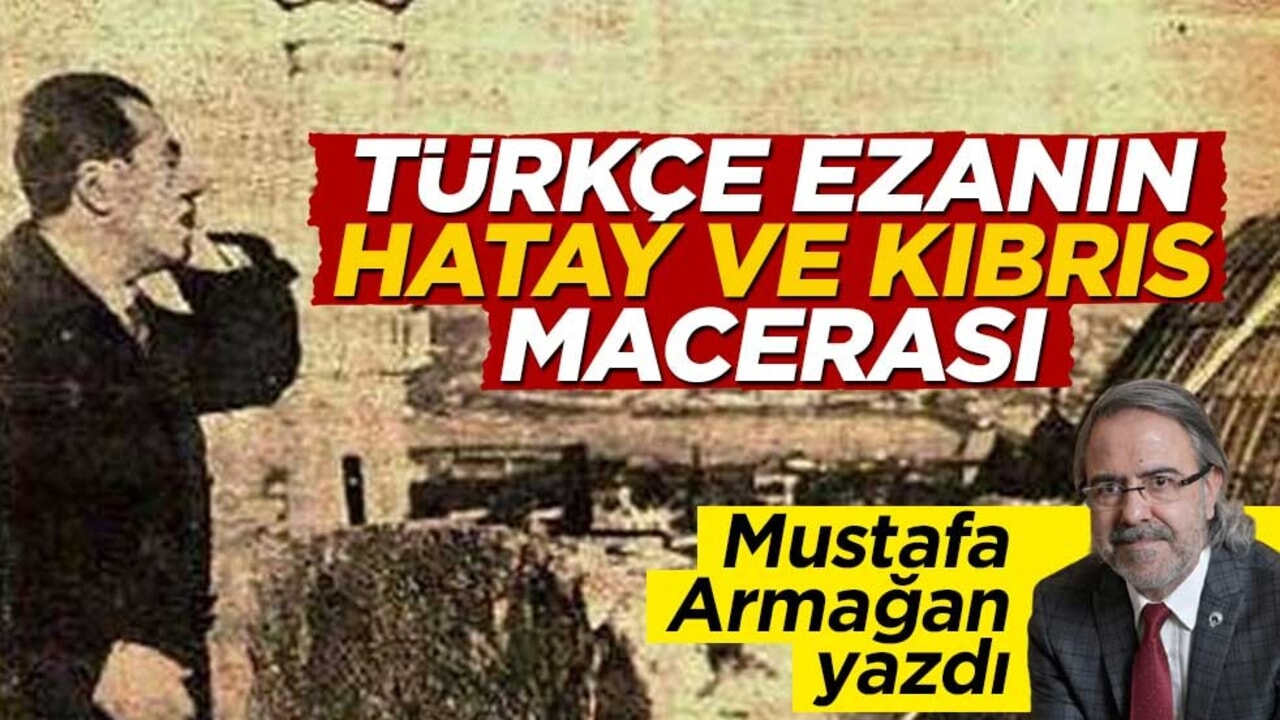 Türkçe ezanın Hatay ve Kıbrıs macerası