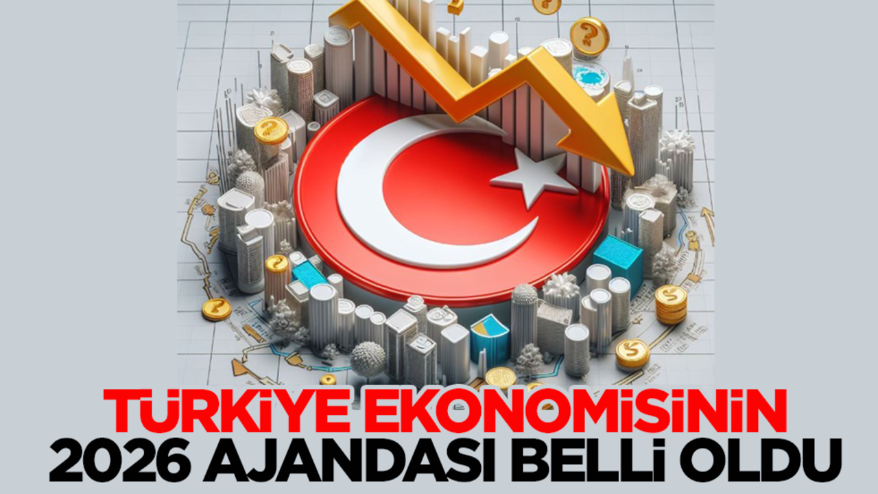 Türkiye ekonomisinin 2026 ajandası: Dezenflasyon ve sürdürülebilir büyüme öne çıkacak