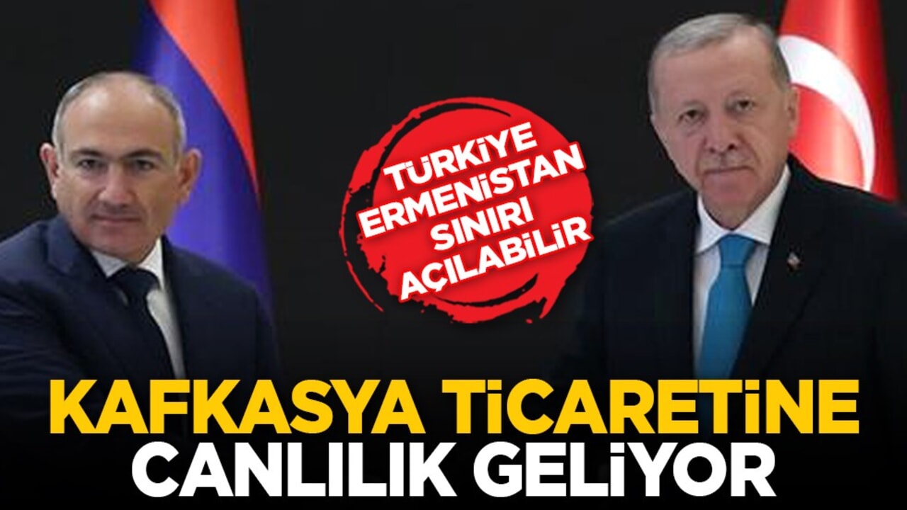 Türkiye-Ermenistan sınırı açılabilir: Kafkasya ticaretine canlılık geliyor