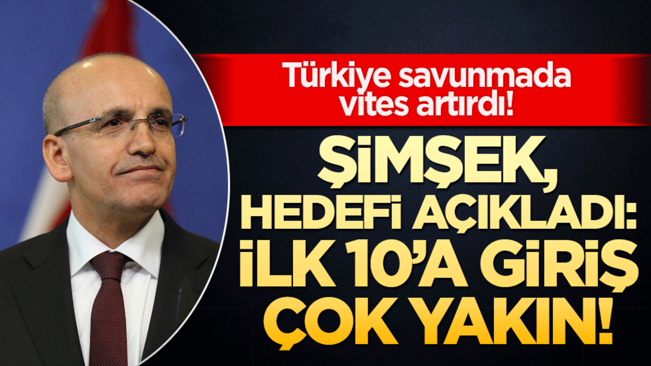 Türkiye savunmada vites artırdı! Şimşek, hedefi açıkladı: İlk 10’a giriş çok yakın!