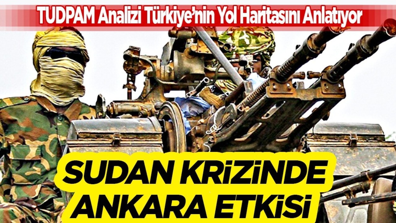 Türkiye’nin Sudan sınavı: Sudan krizinde Ankara etkisi!