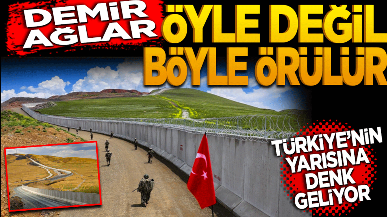 Türkiye’nin yarısına denk geliyor! Demir ağlar öyle değil böyle örülür