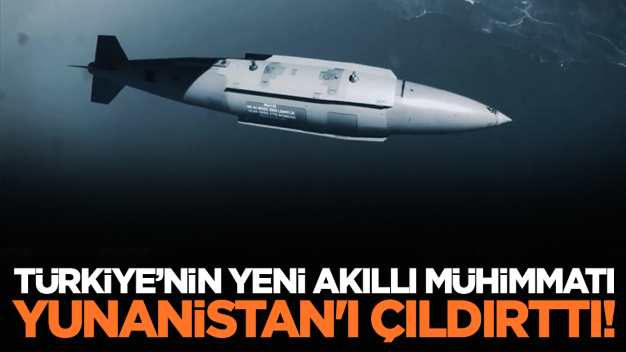 Türkiye’nin yeni akıllı mühimmatı Yunanistan'ı çıldırttı!