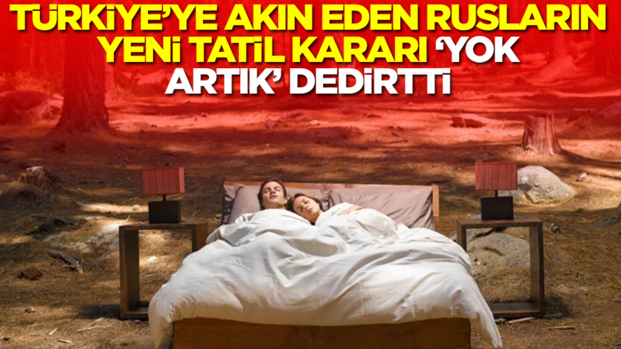 Türkiye'ye akın eden Rusların yeni tatil kararı 'yok artık' dedirtti