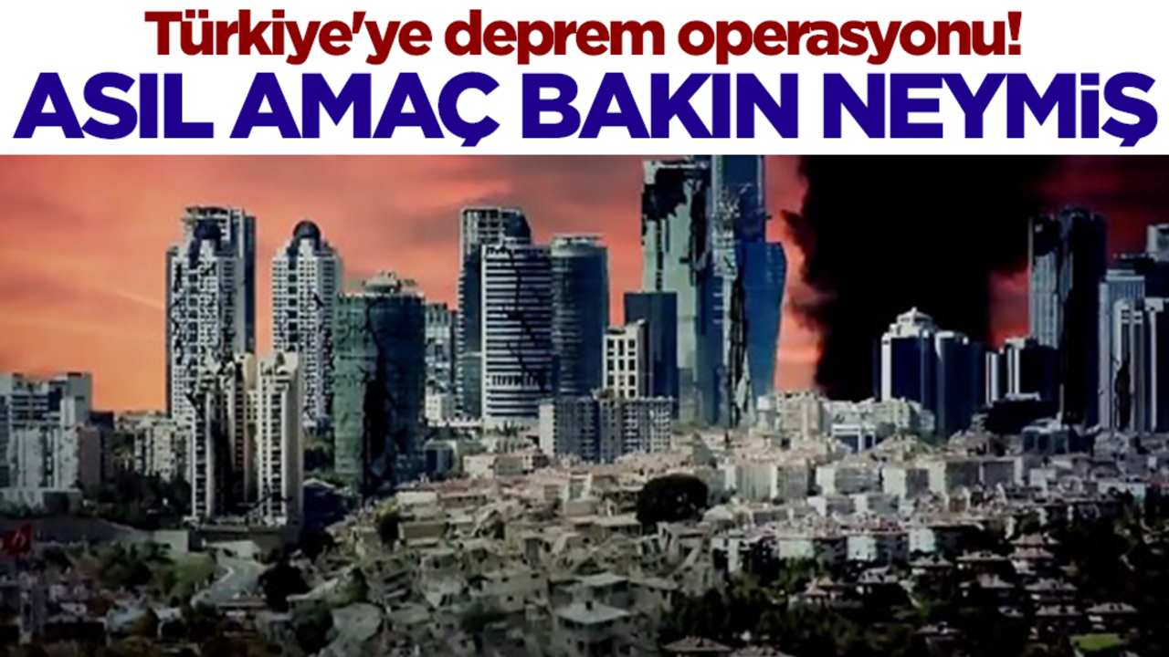 Türkiye'ye deprem operasyonu! Asıl amaç bakın neymiş