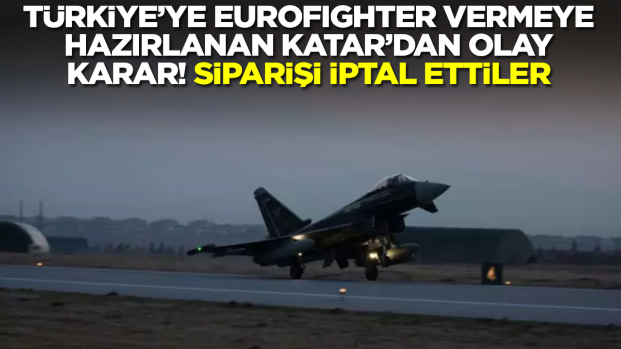 Türkiye'ye Eurofighter vermeye hazırlanan Katar'dan olay karar: Siparişi iptal ettiler