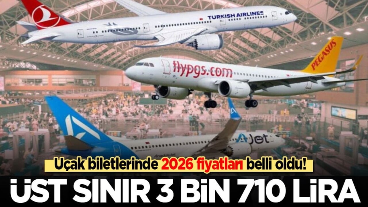 Uçak biletlerine 2026 düzenlemesi: İç hatlar için üst sınır fiyatı 3 bin 710 lira oldu