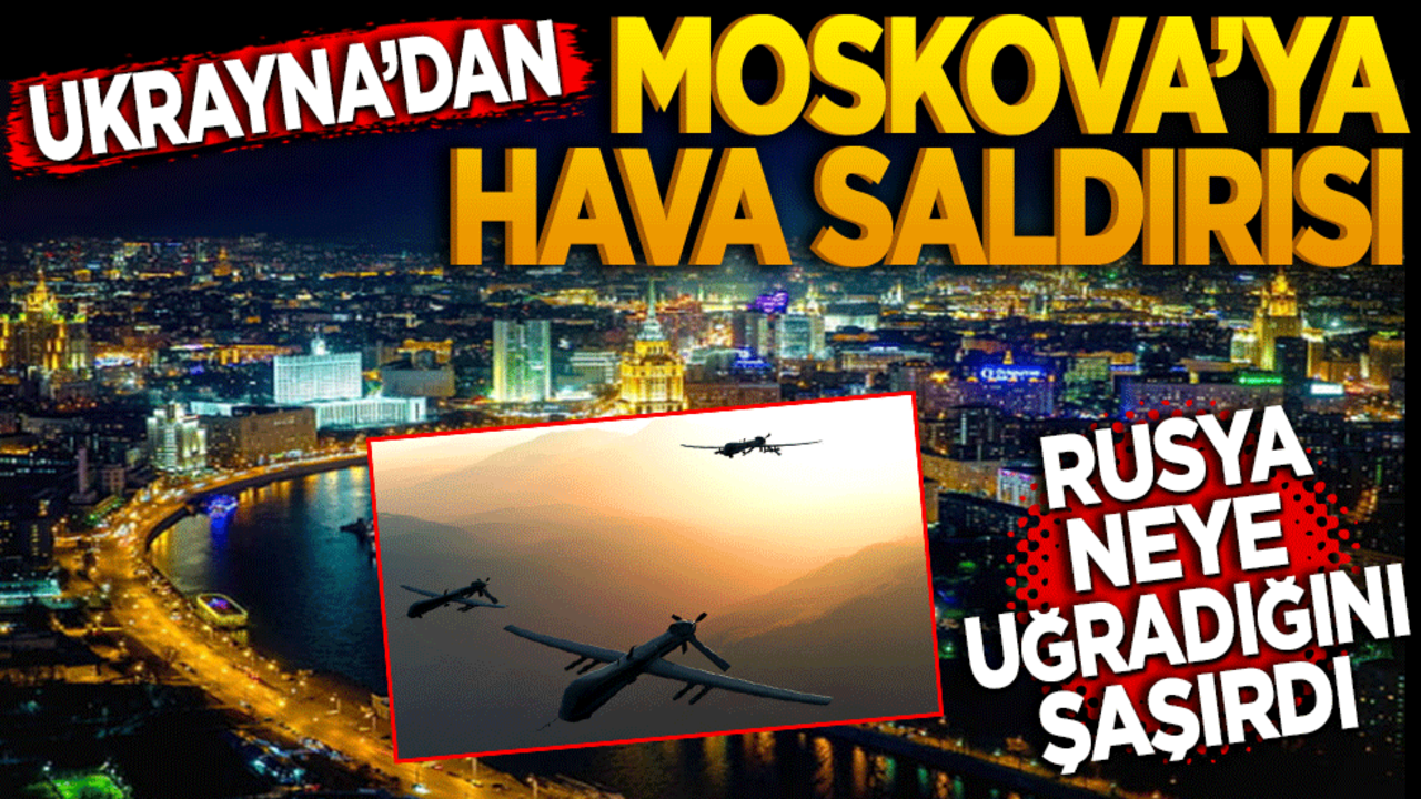 Ukrayna’dan Moskova'ya hava saldırısı! Rusya neye uğradığını şaşırdı