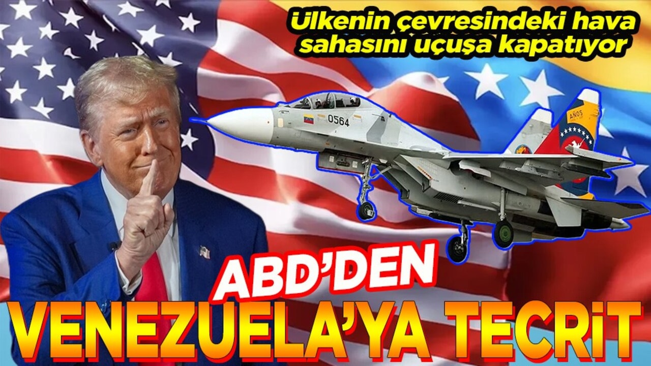 Ülkenin çevresindeki hava sahasını uçuşa kapatıyor ABD’den Venezuela’ya tecrit