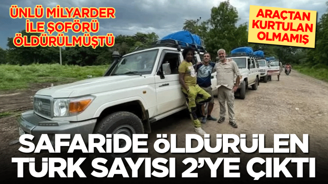 Ünlü milyarder Etiyopya'da öldürülmüştü! Safaride öldürülen Türk sayısı 2’ye çıktı
