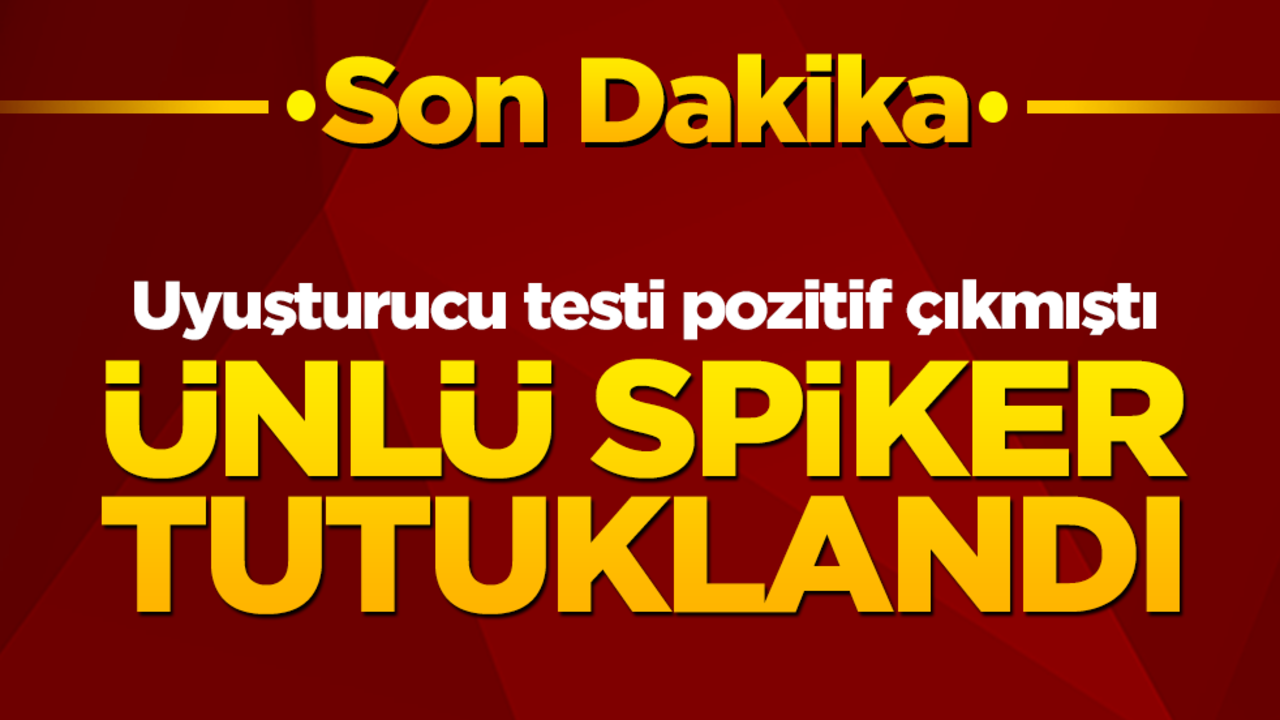 Uyuşturucu testi pozitif çıkmıştı: Ünlü spiker tutuklandı