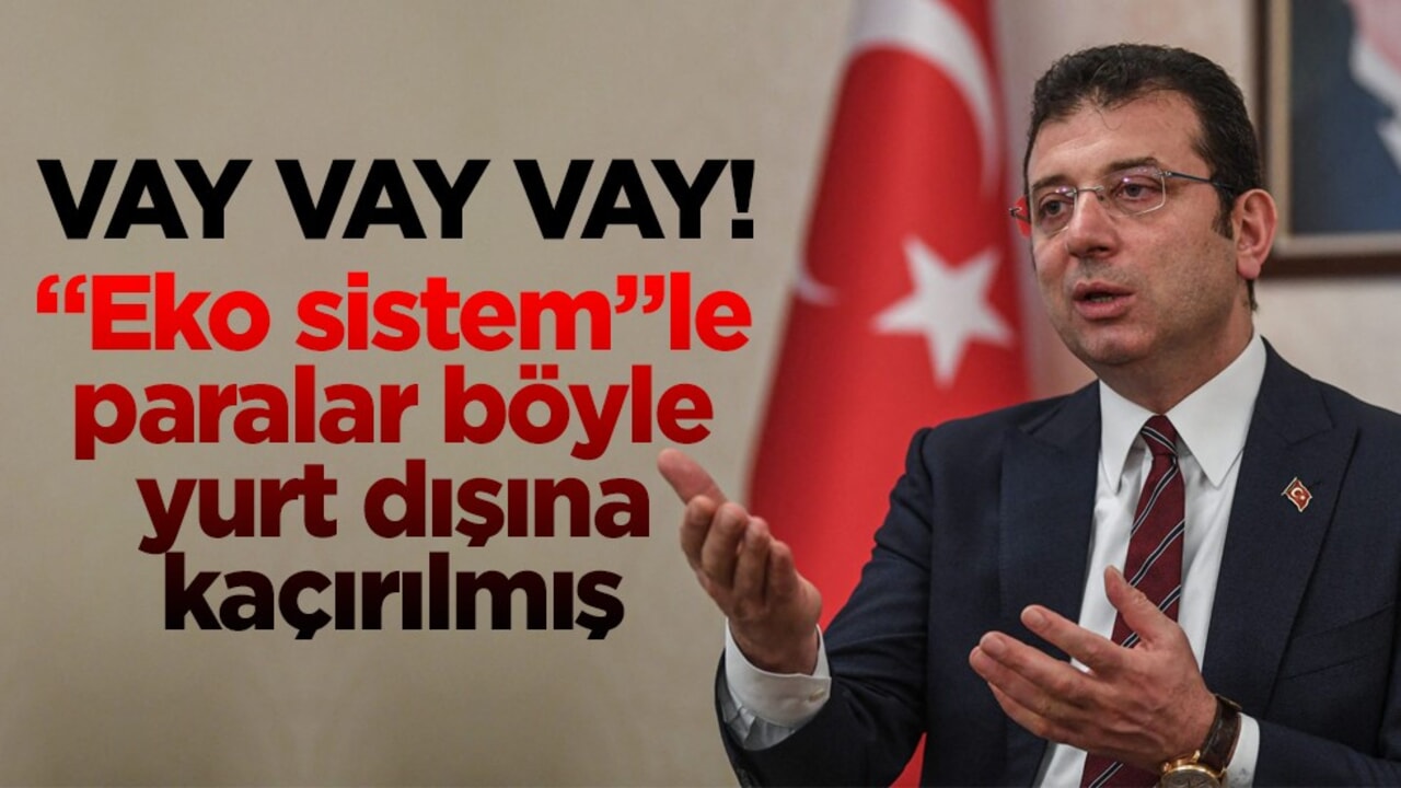 Vay vay vay! "Eko sistem"le paralar böyle yurt dışına kaçırılmış