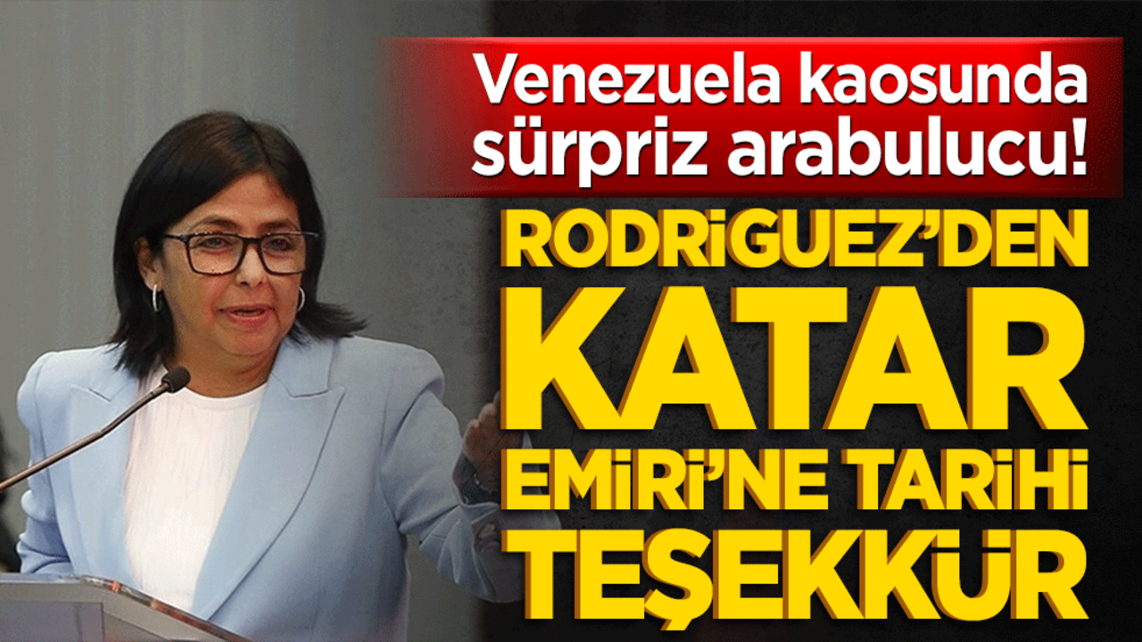 Venezuela kaosunda sürpriz arabulucu! Rodriguez’den Katar Emiri’ne tarihi teşekkür!