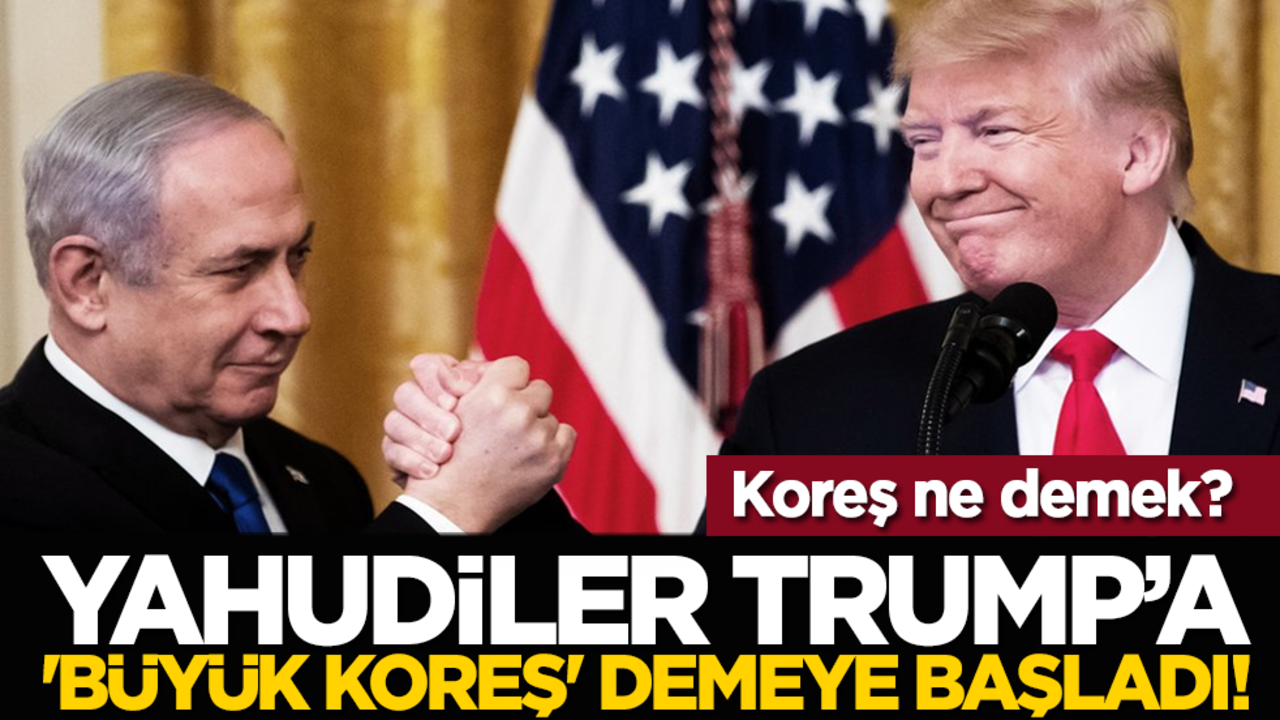 Yahudiler Trump’a 'Büyük Koreş' demeye başladı! Koreş ne demek?