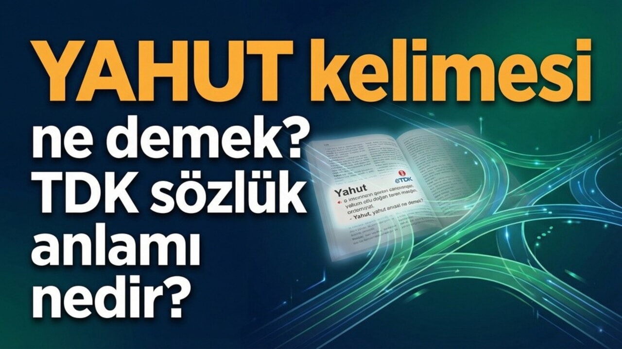 Yahut kelimesi ne demek? TDK sözlük anlamı nedir?