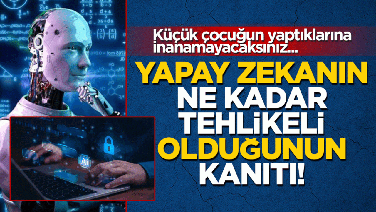 Yapay zekanın ne kadar tehlikeli olduğunun kanıtı: Küçük çocuğun yaptıklarına inanamayacaksınız