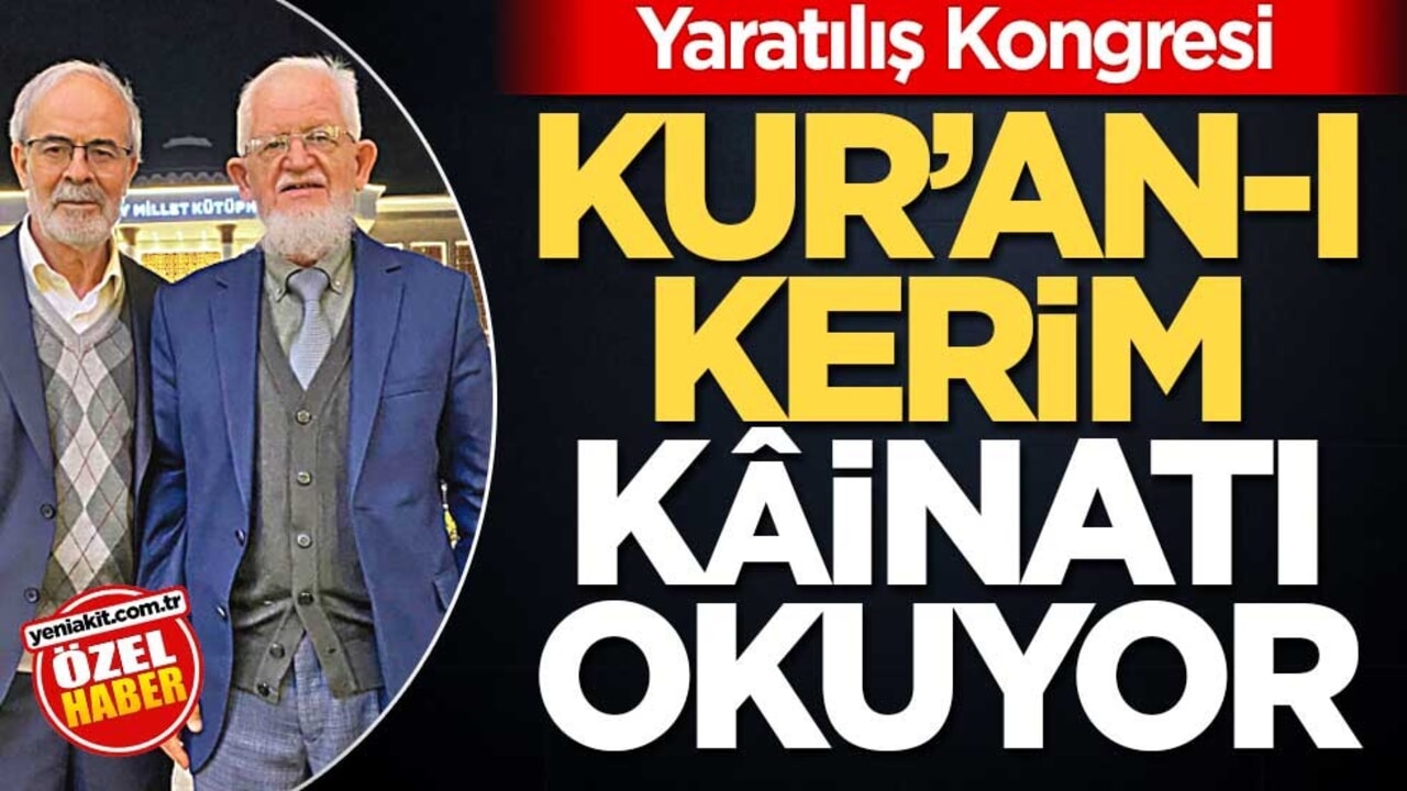 Yaratılış Kongresi! Kur’an-ı Kerim kâinatı okuyor