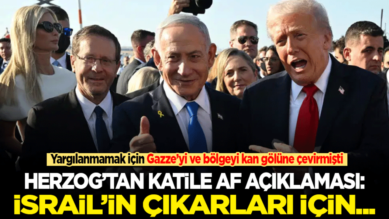 Yargılanmamak için Gazze’yi ve bölgeyi kan gölüne çeviren katile af yolu açıldı! Herzog: İsrail’in çıkarları için....