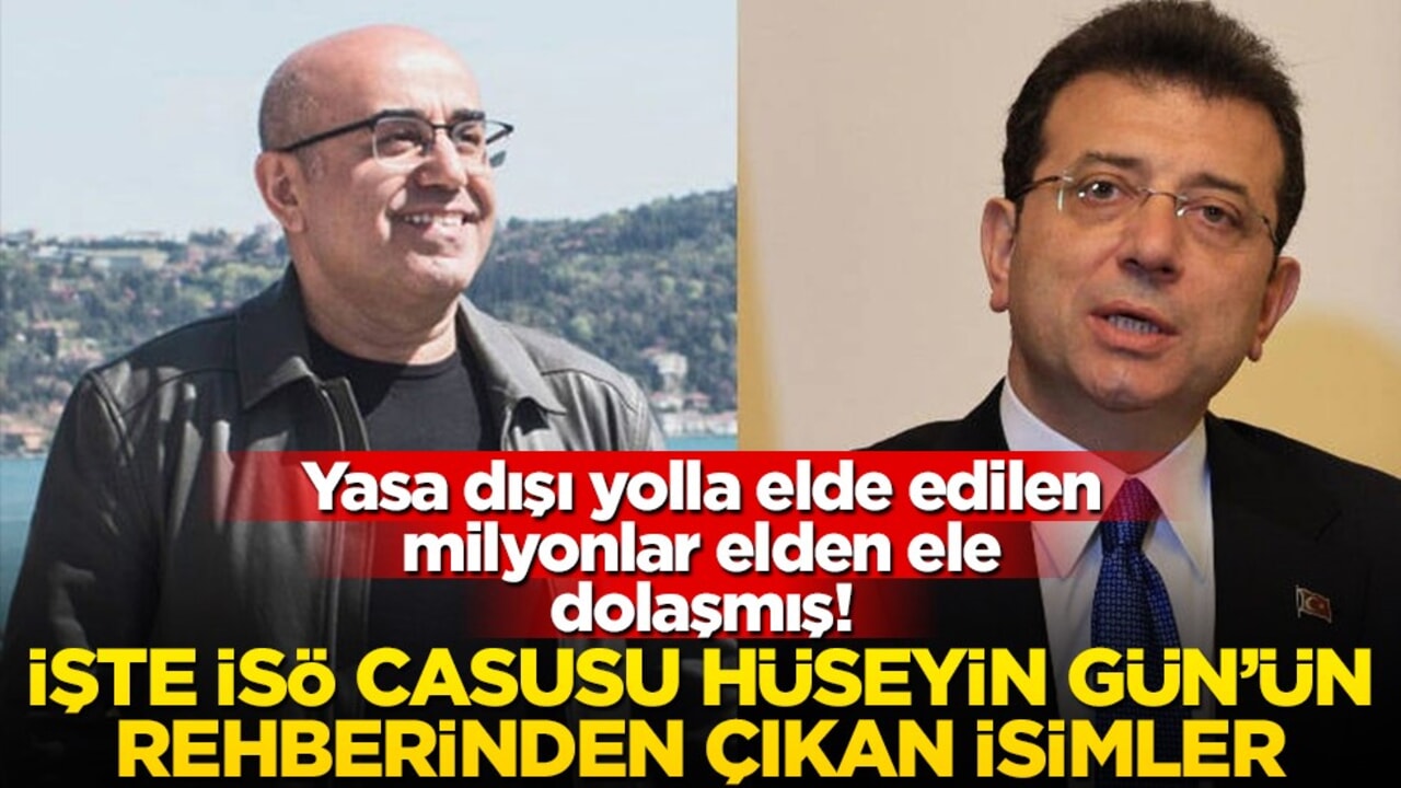 Yasa dışı yolla elde edilen milyonlar elden ele dolaşmış! İşte İSÖ casusu Hüseyin Gün’ün rehberinden çıkan isimler