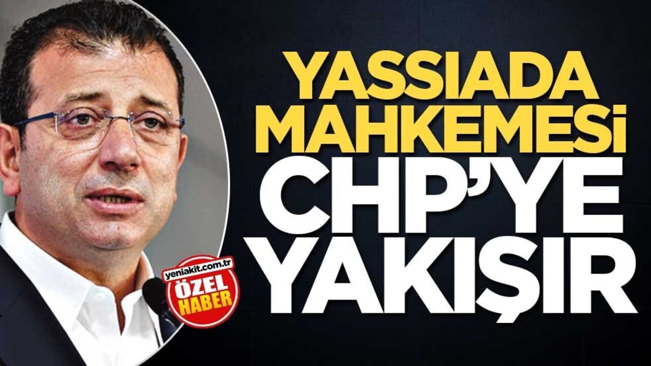 Yassıada Mahkemesi CHP’ye yakışır