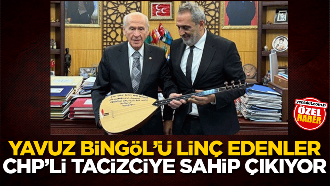 Yavuz Bingöl’ü linç edenler CHP’li tacizciye sahip çıkıyor