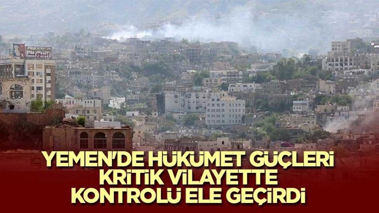 Yemen'de hükümet güçleri kritik vilayette kontrolü ele geçirdi