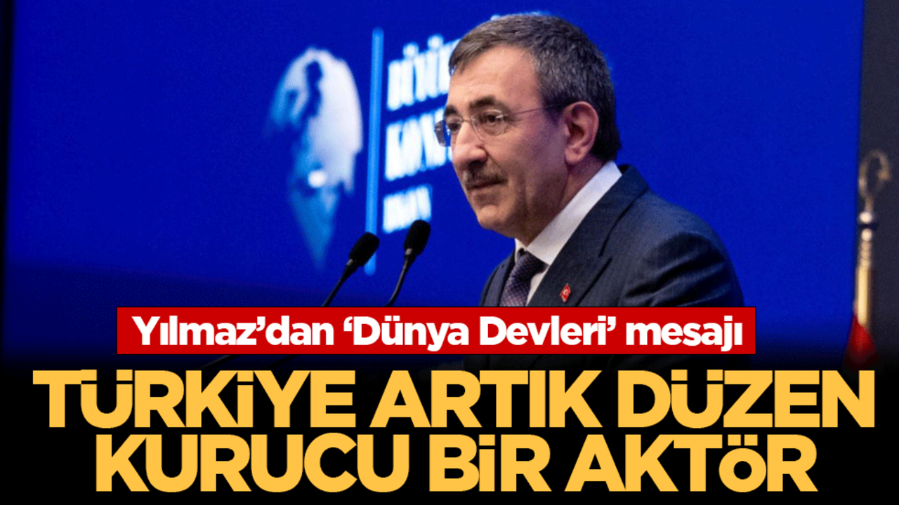 Yılmaz’dan ‘Dünya devleri’ mesajı: Türkiye artık düzen kurucu bir aktör!