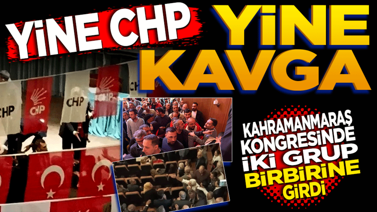Yine CHP yine Kavga! Kahramanmaraş İl Kongresi’nde iki taraf birbirine girdi