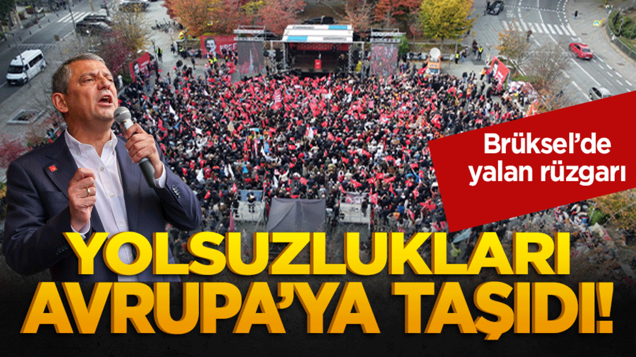 Yolsuzlukları Avrupa’ya taşıdı! Brüksel’de yalan rüzgarı