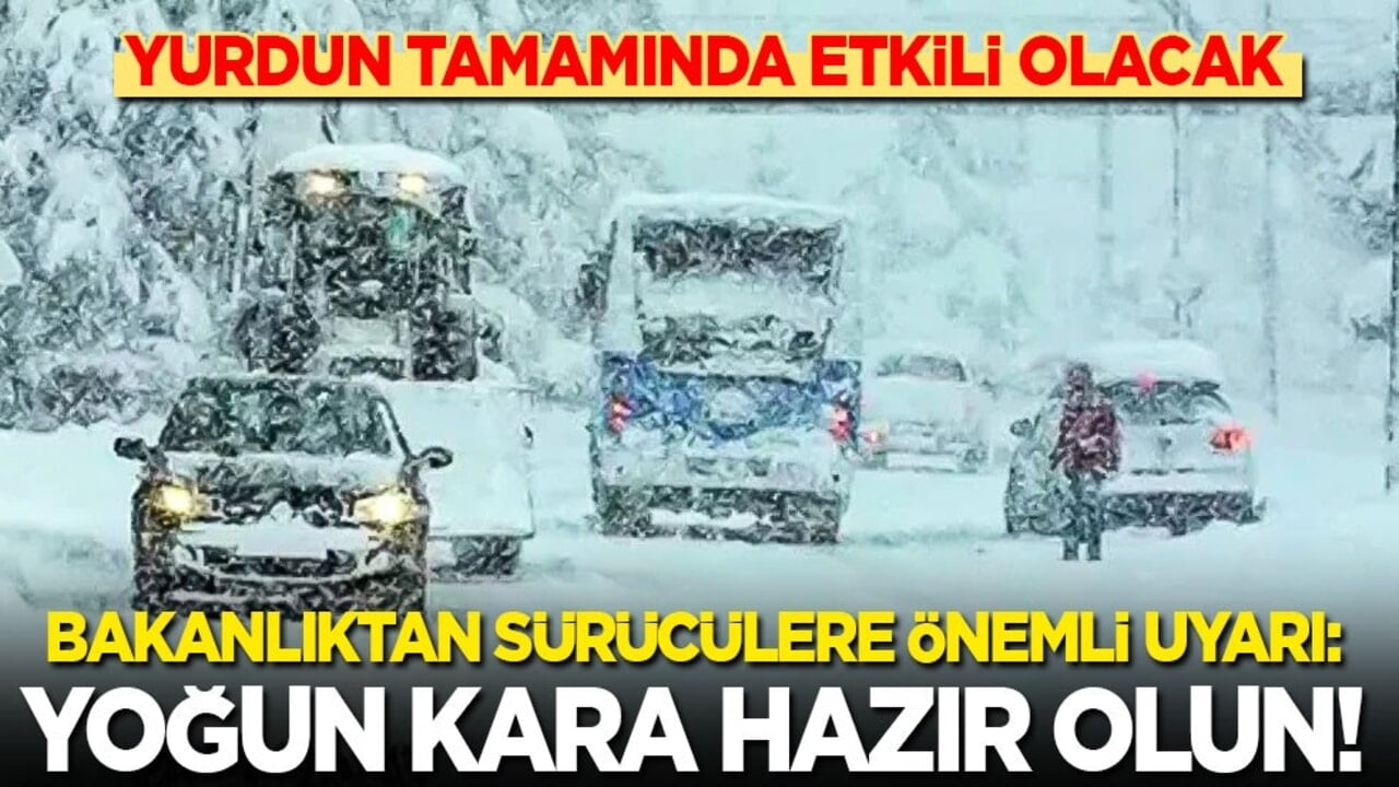 Yurdun tamamında etkili olacak! Bakanlıktan sürücülere uyarı: Yoğun kar yağışına hazır olun!