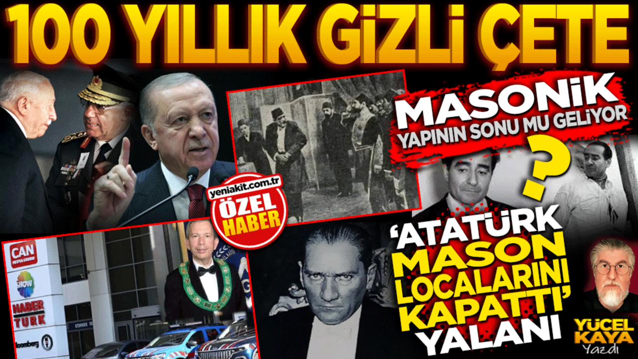 Yüz yıllık gizli çete: Masonik yapının sonu mu geliyor? "Atatürk Mason Localarını kapattı" yalanı