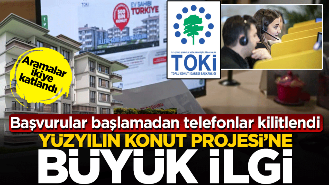 Yüzyılın Konut Projesi’ne büyük ilgi! Başvurular başlamadan telefonlar kilitlendi, çağrılar ikiye katlandı!