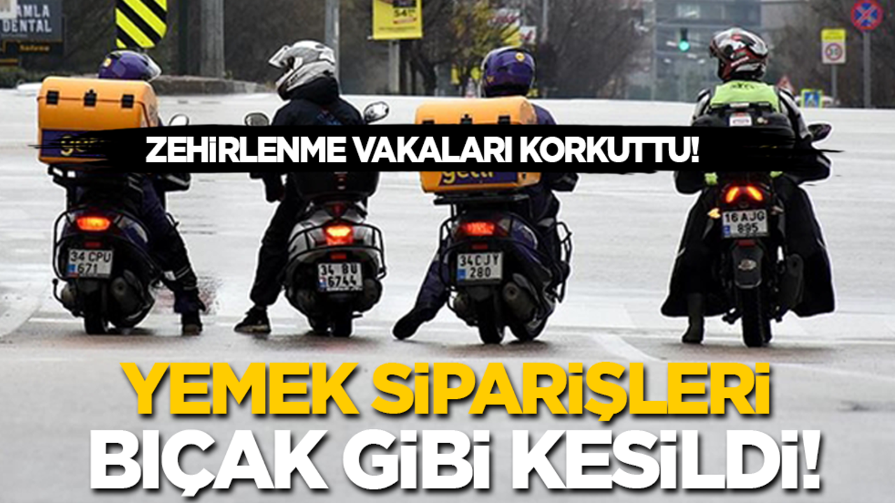 Zehirlenme vakaları korkuttu! Yemek siparişleri bıçak gibi kesildi