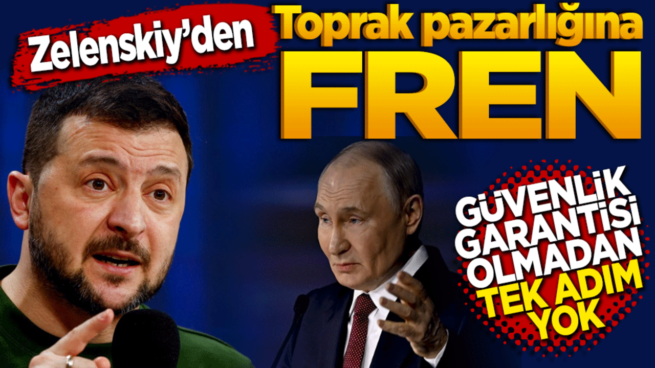 Zelenskiy’den Toprak Pazarlığına Fren: Güvenlik Garantisi Olmadan Tek Adım Yok!