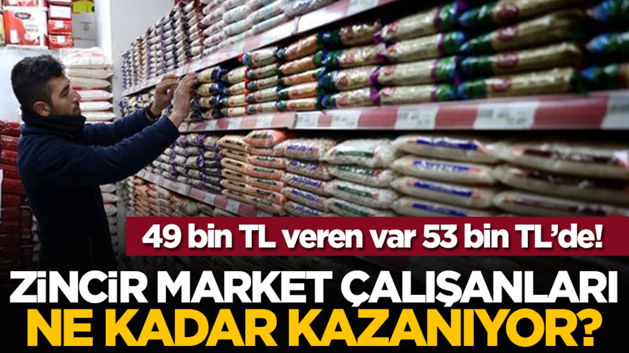 Zincir market çalışanları ne kadar kazanıyor? 49 bin TL veren var!