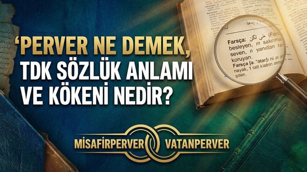 Perver Ne Demek, TDK Sözlük Anlamı ve Kökeni Nedir?
