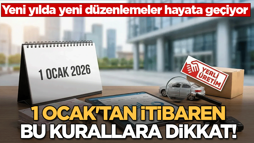 1 Ocak itibarıyla her şey değişiyor! İşte 2026'da hayatımıza girecek yeni yasaklar ve zorunluluklar