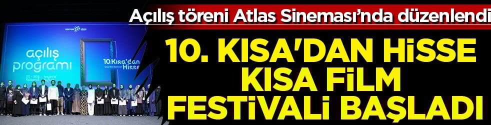 10. Kısa'dan Hisse Kısa Film Festivali Başladı