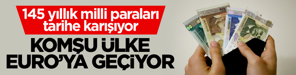145 yıllık milli paraları tarihe karışıyor! Komşu ülke Euro’ya geçiyor