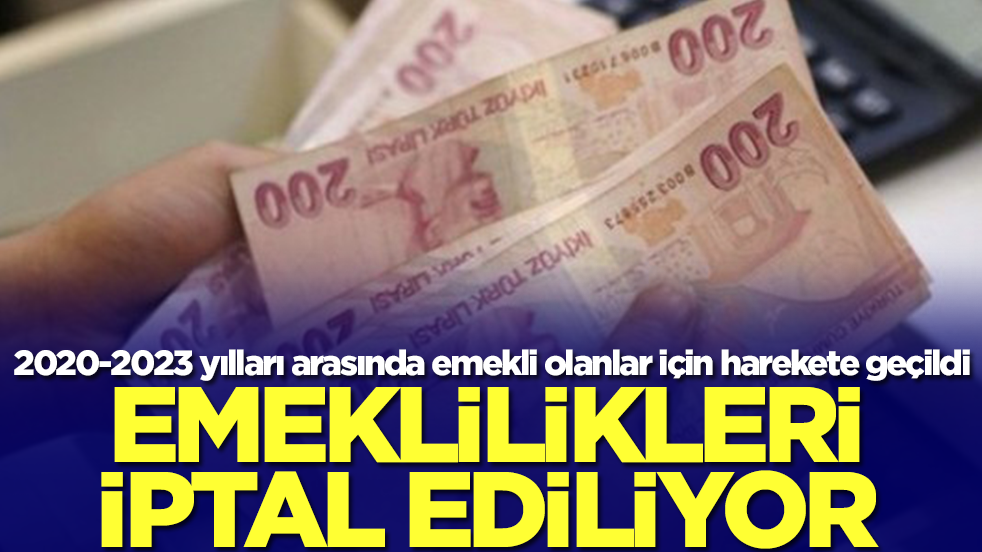 2020-2023 yılları arasında emekli olanlar için harekete geçildi: Emeklilikleri iptal ediliyor