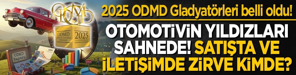 2025 ODMD Gladyatörleri belli oldu! Otomotivin yıldızları sahnede! Satışta ve iletişimde zirve kimde?