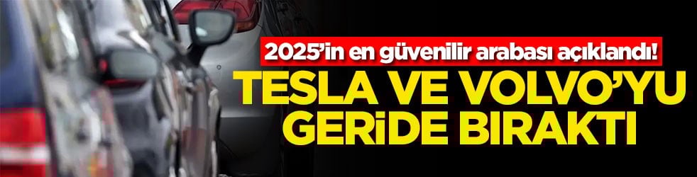 2025’in en güvenilir arabası açıklandı! Tesla ve Volvo'yu geride bıraktı