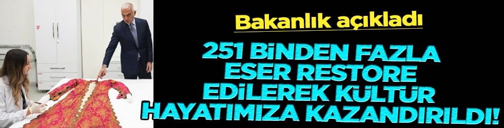 251 binden fazla eser restore edilerek kültür hayatımıza kazandırıldı! Bakan Ersoy resmen açıkladı! 